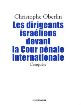 Les dirigeants Israéliens devant la Cour pénale internationnale - L'enquête